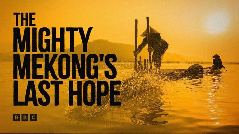 BBC纪录片《湄公河的最后希望 The Mighty Mekong’s Last Hope 2023》英语中英双字 无水印纯净版 1080P/MKV/1.52G 湄公河生态插图 BBC纪录片《湄公河的最后希望 The Mighty Mekong’s Last Hope 2023》英语中英双字 无水印纯净版 1080P/MKV/1.52G 湄公河生态插图
