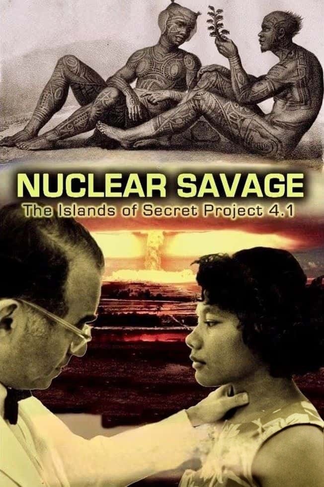 美国纪录片《核暴行:秘密计划4.1群岛 Nuclear Savage: The Islands of Secret Project 4.1 2011》英语中英双字 无水印纯净版 720P/MKV/1.11G 秘密核试验插图 美国纪录片《核暴行:秘密计划4.1群岛 Nuclear Savage: The Islands of Secret Project 4.1 2011》英语中英双字 无水印纯净版 720P/MKV/1.11G 秘密核试验插图