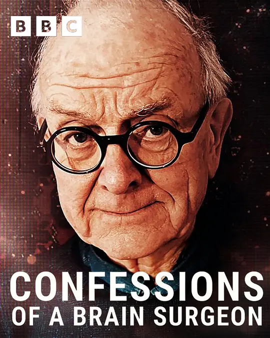 BBC纪录片《一位脑外科医生的自白 Confessions of a Brain Surgeon 2025》英语中英双字 无水印纯净版 1080P/MKV/837M 医学与生命意义插图 BBC纪录片《一位脑外科医生的自白 Confessions of a Brain Surgeon 2025》英语中英双字 无水印纯净版 1080P/MKV/837M 医学与生命意义插图
