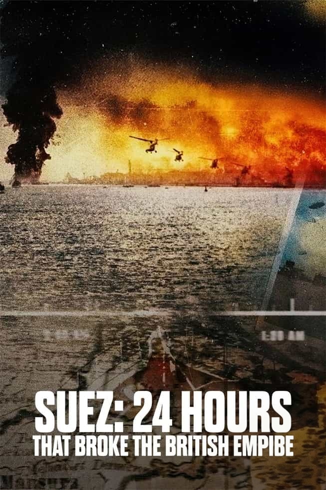 CH4纪录片《苏伊士：终结大英帝国的24小时 Suez: 24 Hours That Broke the British Empire 2026》英语中英双字 无水印纯净版 1080P/MKV/1.2G 苏伊士运河危机插图