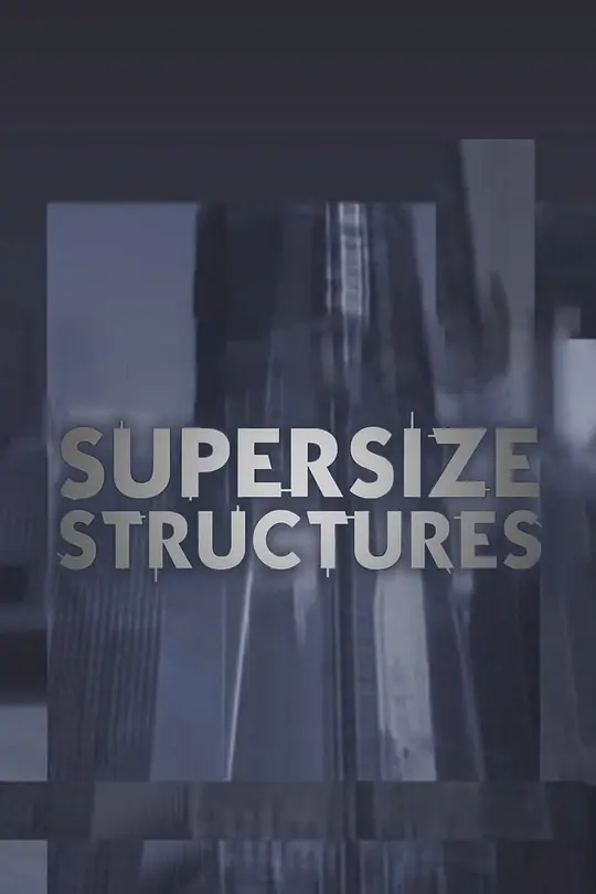 澳大利亚纪录片《不可思议的工程 Supersize Structures 2016》全6集 英语中英双字 无水印纯净版 令人惊叹的建筑工程插图